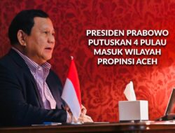 Presiden Prabowo Terkait Status Empat Pulau, Tegaskan Masuk Wilayah Aceh