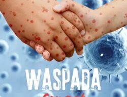 Waspada Campak, Penyakit Menular yang Masih Jadi Ancaman Anak